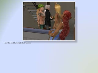 And the next twin made itself known.