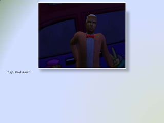 “Ugh, I feel older.”