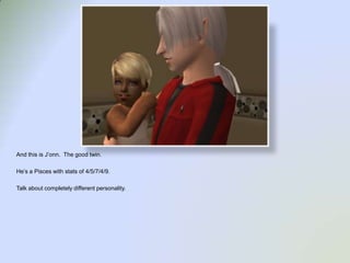 And this is J’onn.  The good twin.He’s a Pisces with stats of 4/5/7/4/9.Talk about completely different personality.