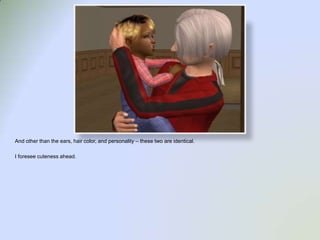 And other than the ears, hair color, and personality – these two are identical.I foresee cuteness ahead.