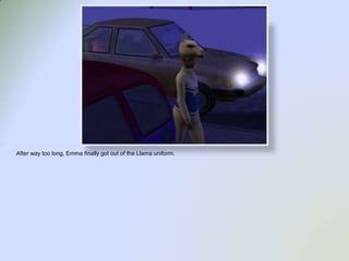 After way too long, Emma finally got out of the Llama uniform.