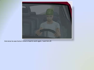 And since he was home in time to head to work again, I sent him off.  