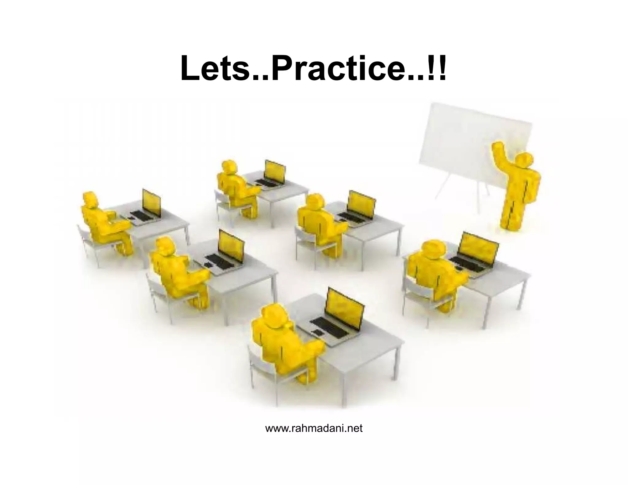 Lets..Practice..!!
www.rahmadani.net
 