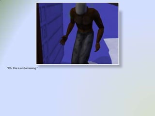 “Oh, this is embarrassing.”