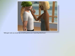 “Although I wish you would say something about your impending fatherhood.”