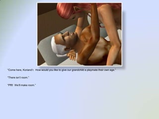 “Come here, Koriand’r.  How would you like to give our grandchild a playmate their own age.”“There isn’t room.”“Pfft!  We’ll make room.”