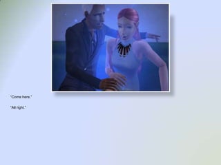 “Come here.”“All right.”