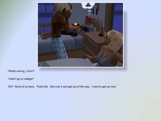 “What’s wrong, J’onn?”“I didn’t go to college!”“So?  None of us have.  That’s life.  Get over it and get out of the way.  I want to get up now.”