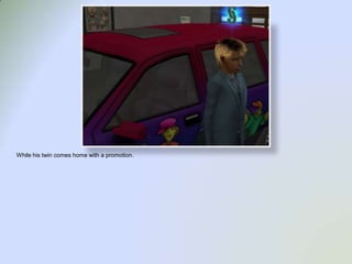 While his twin comes home with a promotion.