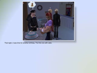 That night, it was time for another birthday. The first one with cake.