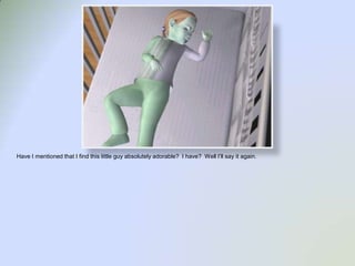 Have I mentioned that I find this little guy absolutely adorable?  I have?  Well I’ll say it again.  