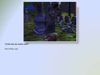 “Is this who you meant, Lark?”One of them, yup!