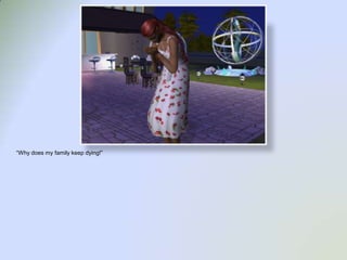 “Why does my family keep dying!”