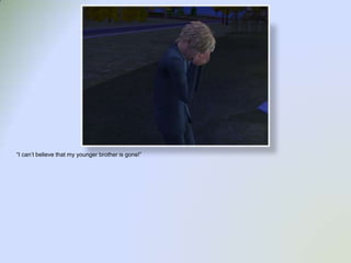 “I can’t believe that my younger brother is gone!”