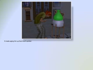 It made aging him up that much quicker.