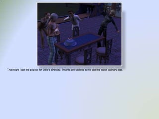 That night I got the pop up for Ollie’s birthday.  Infants are useless so he got the quick culinary age.  