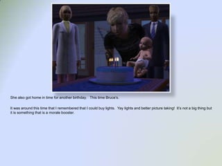 She also got home in time for another birthday.   This time Bruce’s.  It was around this time that I remembered that I could buy lights.  Yay lights and better picture taking!  It’s not a big thing but it is something that is a morale booster.  