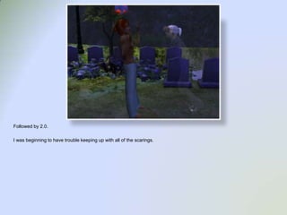 Followed by 2.0.I was beginning to have trouble keeping up with all of the scarings.  