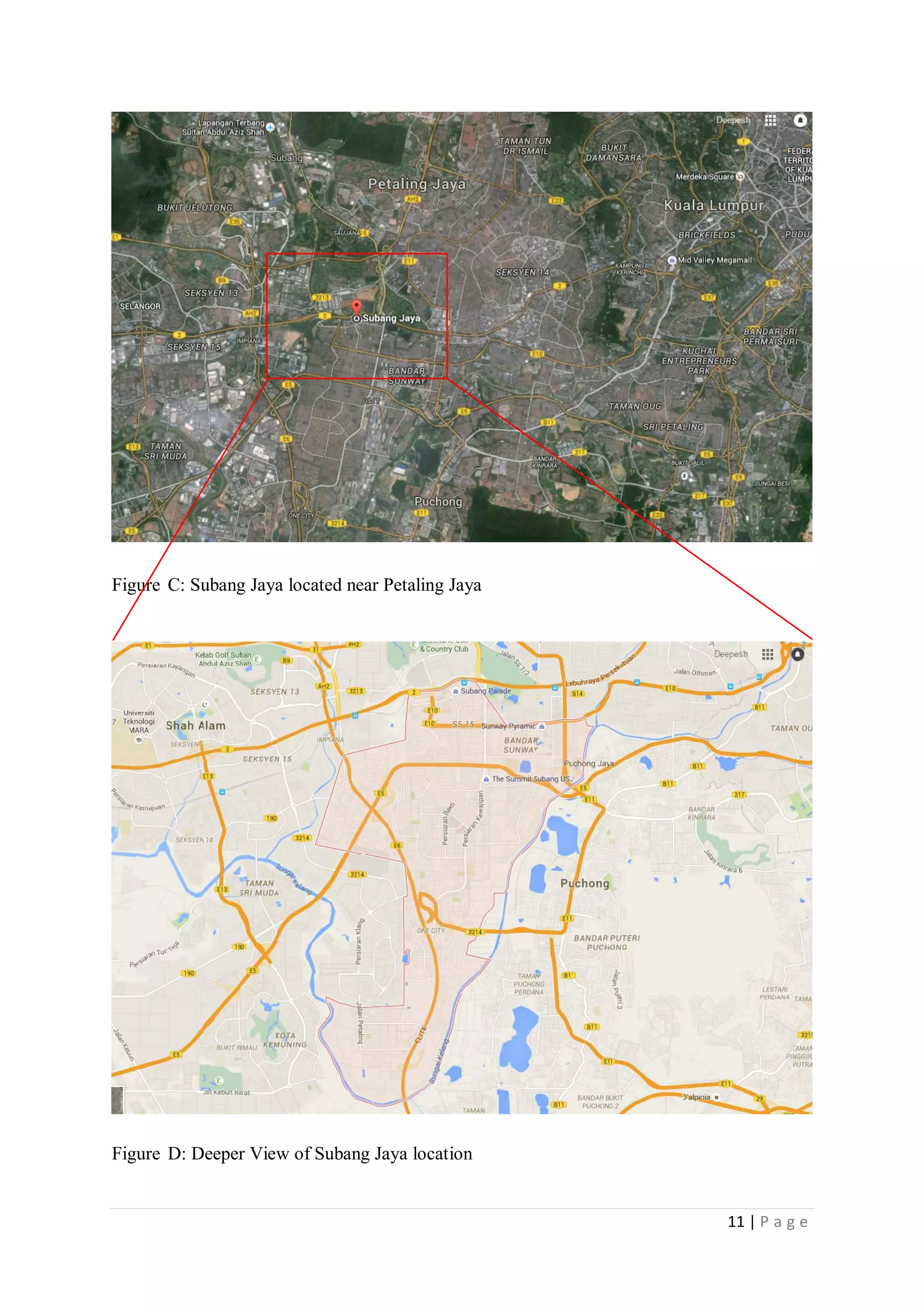 11 | P a g e
Figure C: Subang Jaya located near Petaling Jaya
Figure D: Deeper View of Subang Jaya location
 