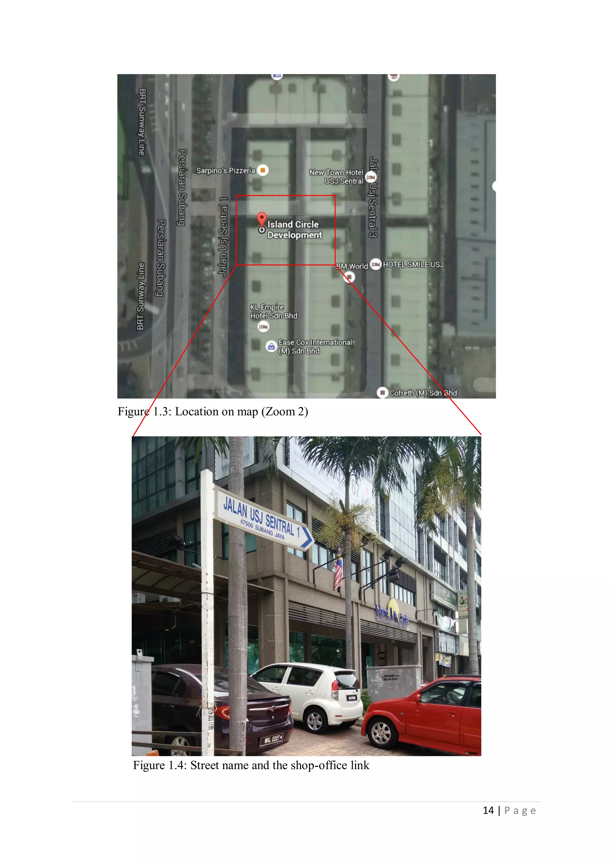 14 | P a g e
Figure 1.3: Location on map (Zoom 2)
Figure 1.4: Street name and the shop-office link
 