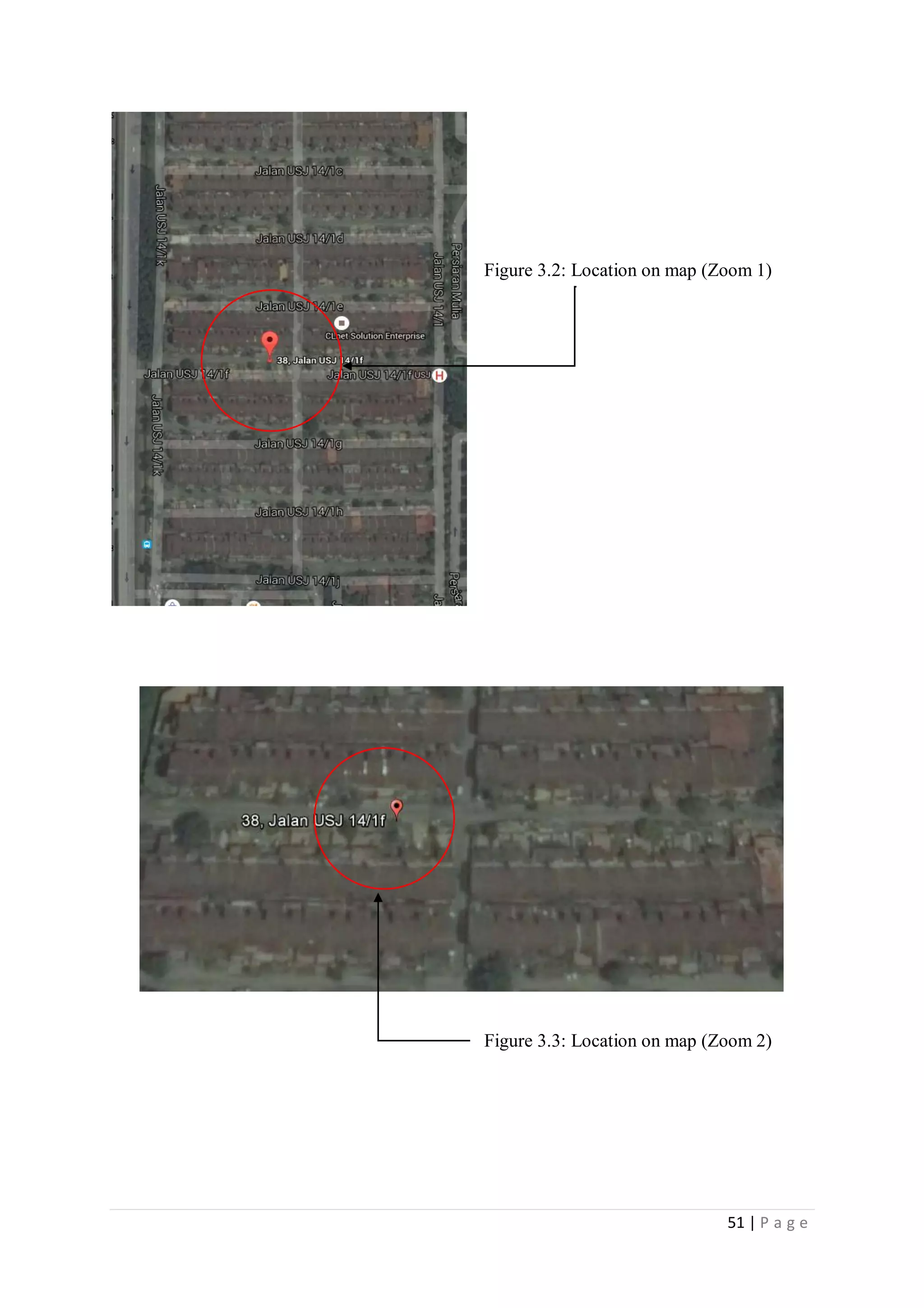 51 | P a g e
Figure 3.2: Location on map (Zoom 1)
Figure 3.3: Location on map (Zoom 2)
 