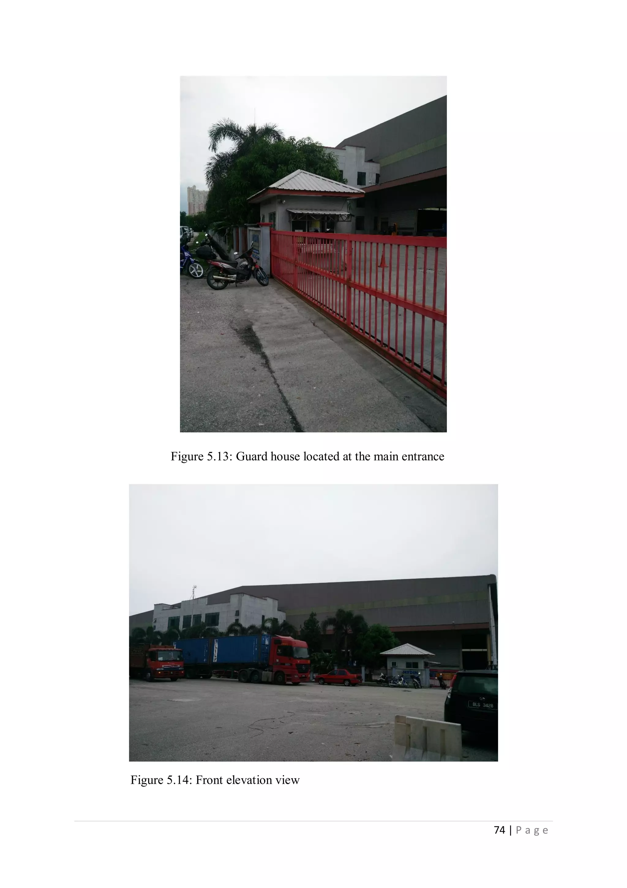 74 | P a g e
Figure 5.13: Guard house located at the main entrance
Figure 5.14: Front elevation view
 