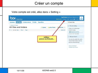 Créer un compte  ADDNB web2.0 Votre compte est créé, allez dans « Setting » 14/11/09 