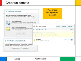 Créer un compte ADDNB web2.0 Puis créez  votre premier  dossier 14/11/09 