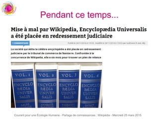 Courant pour une Écologie Humaine - Partage de connaissances : Wikipédia - Mercredi 25 mars 2015
Pendant ce temps...
 