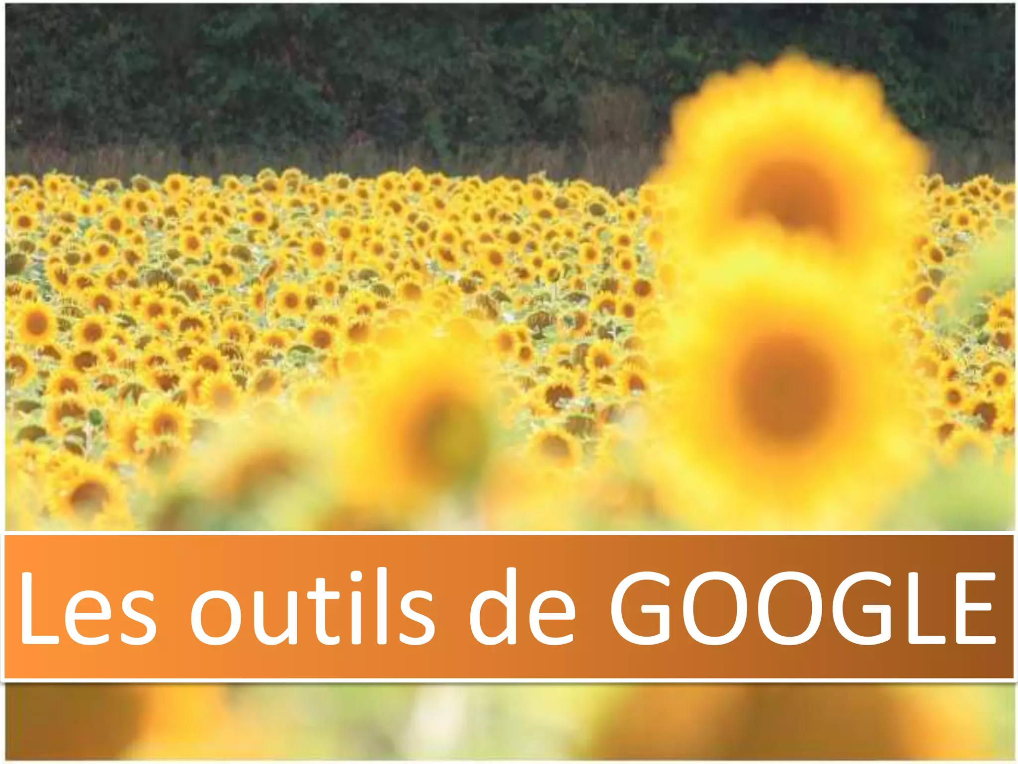 Les outils de GOOGLE