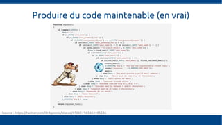 Produire du code maintenable (en vrai)
Source : https://twitter.com/dr4goonis/status/476617165463105536
 