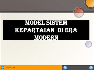 Model Sistem
                   Kepartaian di era
                        Modern



Sosialisasi KTSP
 