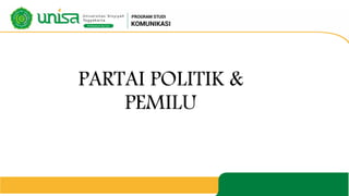 PARTAI POLITIK &
PEMILU
 