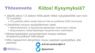 Kasvihuonekaasupäästöjen vähennystavoitteet – Antti-Ilari Partanen, erikoistutkija, Ilmatieteen laitos 