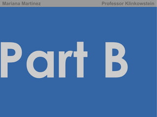 Mariana Martinez

Professor Klinkowstein

Part B

 