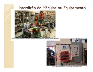 Interdição de Máquina ou EquipamentoInterdição de Máquina ou Equipamento
17
 