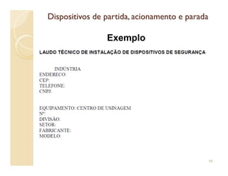 Dispositivos de partida, acionamento e paradaDispositivos de partida, acionamento e parada
Exemplo
58
 
