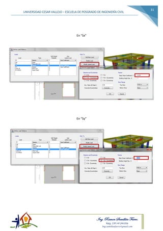 Ing. Ramon Samillán Farro.
Reg. CIP.Nº 74056
Ing.samillanfarro@gmail.com
UNIVERSIDAD CESAR VALLEJO – ESCUELA DE POSGRADO DE INGENIERÍA CIVIL
31
En “Sx”
En “Sy”
 