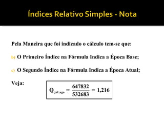 Pela Maneira que foi indicado o cálculo tem-se que: O Primeiro Índice na Fórmula Indica a Época Base; O Segundo Índice na Fórmula Indica a Época Atual; Veja: 