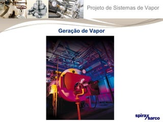 Projeto de Sistemas de Vapor 
Geração de Vapor 
 