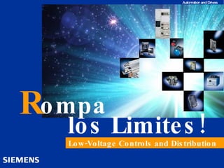 R ompa los Limites! Low-Voltage Controls and Distribution 