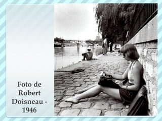 Foto de
 Robert
Doisneau -
  1946
 
