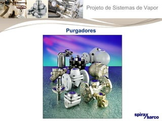 Projeto de Sistemas de Vapor 
Purgadores 
 