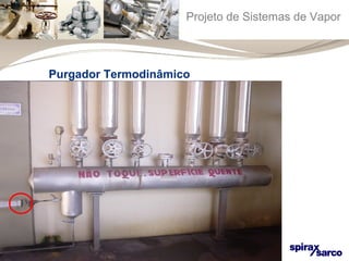 Projeto de Sistemas de Vapor 
Purgador Termodinâmico 
 
