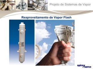 Projeto de Sistemas de Vapor 
Reaproveitamento de Vapor Flash 
 