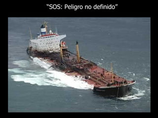 “ SOS: Peligro no definido” 
