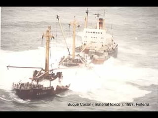 Buque Cason ( material toxico ), 1987, Fisterra 