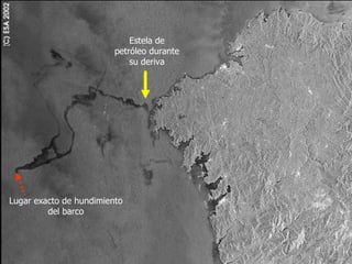 Lugar exacto de hundimiento del barco Estela de petróleo durante su deriva 
