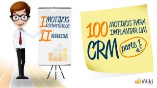 100 motivos para implantar CRM - Parte 01 (Marketing e estratégia)