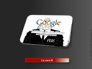 CARA B
 La cara B




   http://evdoplus.blogspot.com/2009/01/ventanas-de-indiscrecin.html
 